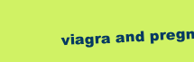 VIAGRA AND PREGNANCY